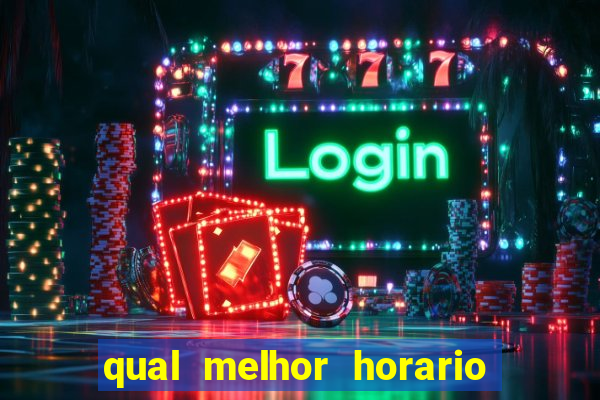 qual melhor horario para jogar fortune dragon